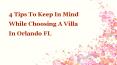 4 Tips To Keep In Mind While Choosing A Villa In Orlando FL PowerPoint PPT Presentation