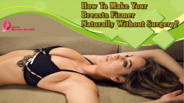 How To Make Your Breasts Firmer Naturally Without Surgery?