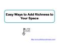 Easy Ways to Add Richness to Your Space PowerPoint PPT Presentation