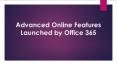 Advanced Online Features Launched by Office 365 PowerPoint PPT Presentation