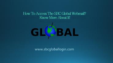 How To Access The SBC Global Webmail? Know More About It!