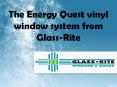 The Energy Quest vinyl window system from Glass-Rite PowerPoint PPT Presentation