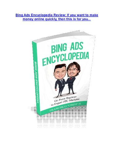Bing Ads Encyclopedia review demo and $14800 bonuses