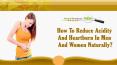 How To Reduce Acidity And Heartburn In Men And Women Naturally? PowerPoint PPT Presentation