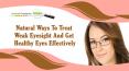 Natural Ways To Treat Weak Eyesight And Get Healthy Eyes Effectively PowerPoint PPT Presentation