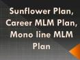Sunflower Plan, Career MLM, Monoline MLM, MLM Uni, Level, Matrix MLM, Single Line MLM PowerPoint PPT Presentation