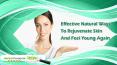 Effective Natural Ways To Rejuvenate Skin And Feel Young Again PowerPoint PPT Presentation