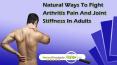 Natural Ways To Fight Arthritis Pain And Joint Stiffness In Adults PowerPoint PPT Presentation