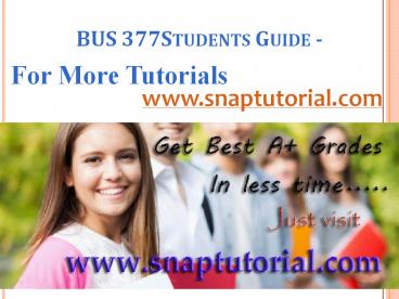 BUS 377 Learn/snaptutorial.com