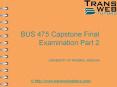 BUS 475 Capstone Final Examination Part 2 at Transweb E Tutors PowerPoint PPT Presentation