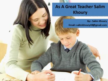 As A Great Teacher Salim Khoury
