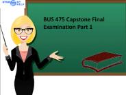 BUS 475 Capstone Final Examinatinon Part 1  Question and Answer | BUS 475 Capstone Final Examinatinon Part 1    - Studentehelp