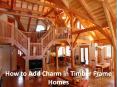 How to Add Charm in Timber Frame Homes PowerPoint PPT Presentation