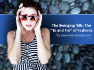 The Swinging ‘60s: The “To and Fro” of Fashions