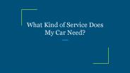 What Kind of Service Does My Car Need?