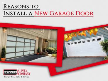 Reasons to Install a New Garage Door