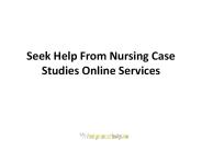 Seek Help From Nursing Case Studies Online Services