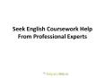 Seek English Coursework Help From Professional Experts PowerPoint PPT Presentation