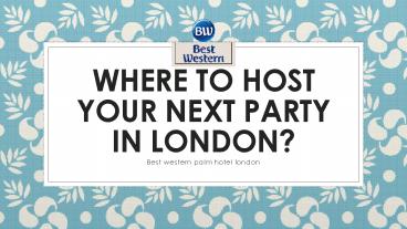 Where to Host your Next Party in London?