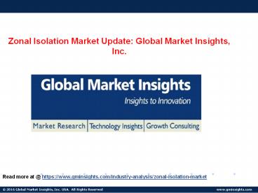 Zonal Isolation Market Update: Global Market Insights, Inc.