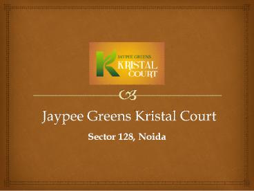 Jaypee Greens Kristal Court Sector 128, Noida@9266629901