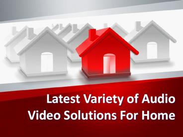 Latest Variety of Audio Video Solutions For Home