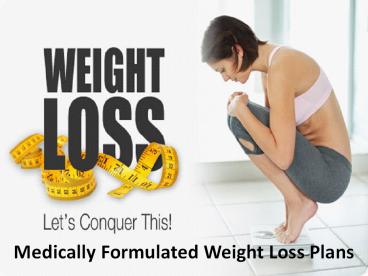Medically Formulated Weight Loss Plans