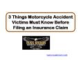 3 Things Motorcycle Accident Victims Must Know Before Filing an Insurance Claim PowerPoint PPT Presentation