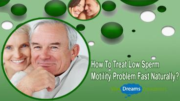 How To Treat Low Sperm Motility Problem Fast Naturally?