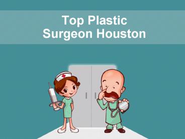 Top Plastic Surgery Houston, Texas