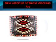 New Collection Of Native American Art