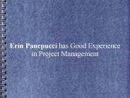 Erin Panepucci has Good Experience in Project Management