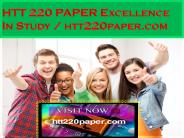 HTT 220 PAPER Excellence In Study / htt220paper.com