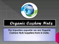 Organic Cashew Nuts Exporter in India PowerPoint PPT Presentation