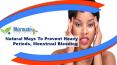 Natural Ways To Prevent Heavy Periods, Menstrual Bleeding PowerPoint PPT Presentation