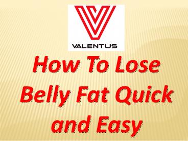 How To Lose Belly Fat Quick and Easy