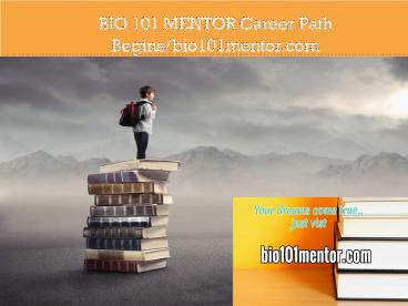 BIO 101 MENTOR Career Path Begins/bio101mentor.com