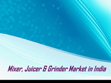 Mixer, Juicer & Grinder Market in India