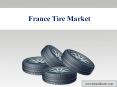 France Tire Market Forecast and Opportunities PowerPoint PPT Presentation