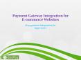 Payment Gateway Integration for E-commerce Websites PowerPoint PPT Presentation