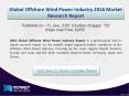 Global Offshore Wind Power Industry Market 2016 Industry Key Trends, Demand, Growth, Size, Review, Share, Analysis to 2020 PowerPoint PPT Presentation