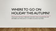 Where to go on holiday this Autumn
