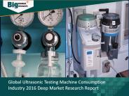 Ultrasonic Testing Machine Industry Specification & Application 2016