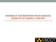 Read Amazing Benefits of Having a Taxi App