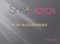 shopotox kids accessories PowerPoint PPT Presentation