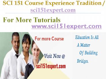 SCI 151 Course Experience Tradition / sci151expert.com