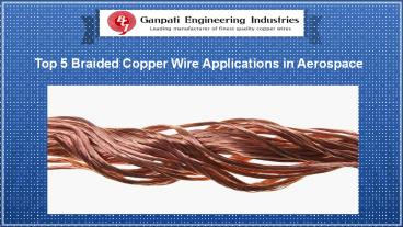 Top 5 Braided Copper Wire Applications in Aerospace
