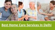 Best Home Care Services In Delhi