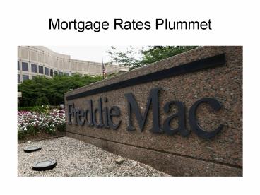 Mortgage Rates Plummet