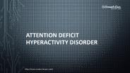 Attention Deficit Hyperactivity Disorder